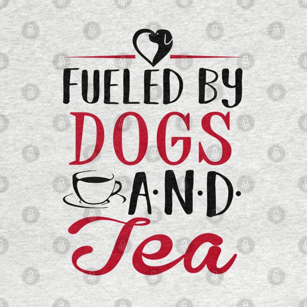 Fueled by Dogs and Tea by KsuAnn